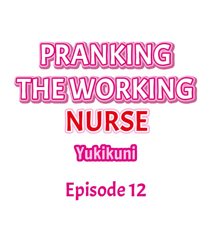 [Yukikuni] Pranking the Working Nurse Ch.12/? [English] [Hentai Universe]